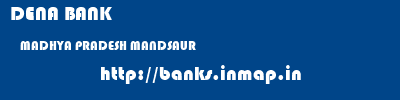 DENA BANK  MADHYA PRADESH MANDSAUR    banks information 